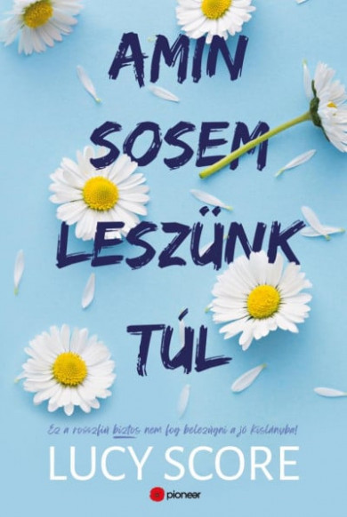 Könyv Amin sosem leszünk túl (Lucy Score)