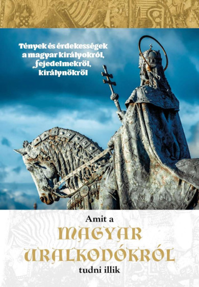 Könyv Amit a magyar uralkodókról tudni illik (Vida Péter)