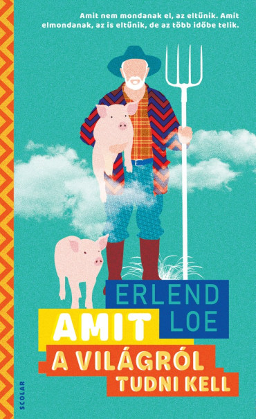Könyv Amit a világról tudni kell (Erlend Loe)