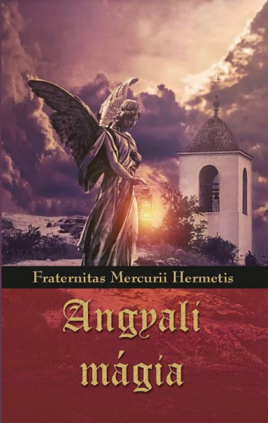 Könyv Angyali mágia (Fraternitas Mercurii Hermetis)
