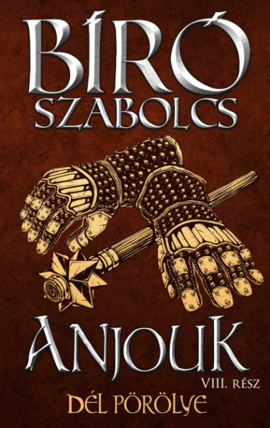 Könyv Anjouk VIII. - Dél pörölye (Bíró Szabolcs)