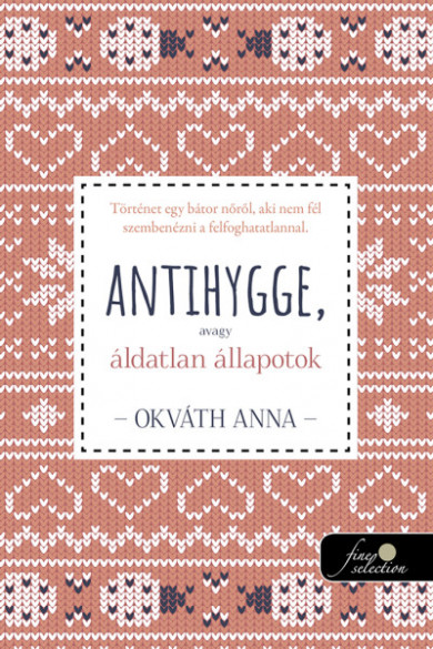 Könyv Antihygge, avagy áldatlan állapotok (Okváth Anna)