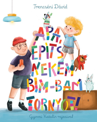 Könyv Apa, építs nekem bim-bam tornyot! (Trencséni Dávid)