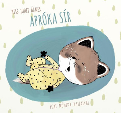 Könyv Apróka sír (Kiss Judit Ágnes)