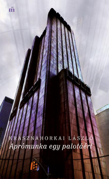 Könyv Aprómunka egy palotáért (Krasznahorkai László)