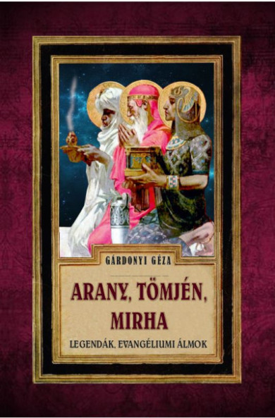 Könyv Arany, Tömjén, Mirha (Gárdonyi Géza)