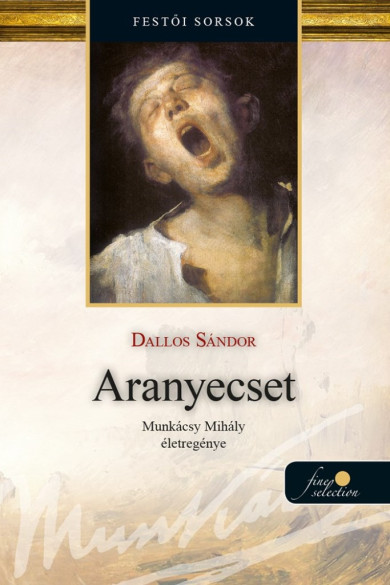 Könyv Aranyecset - Munkácsy Mihály életregénye 2. (Dallos Sándor)
