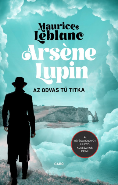 Könyv Arsene Lupin - Az odvas tű titka (Maurice Leblanc)