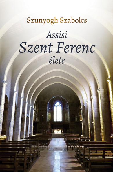 Könyv Assisi Szent Ferenc élete (Szunyogh Szabolcs)