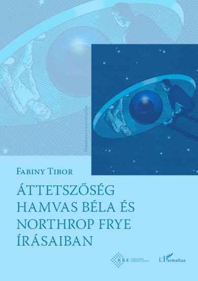 Könyv Áttetszőség Hamvas Béla és Northrop Frye írásaiban (Fabiny Tibor)