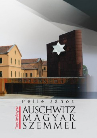 Könyv Auschwitz magyar szemmel (Pelle János)