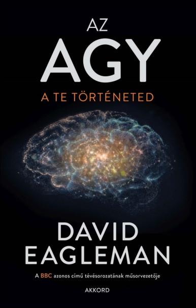 Könyv Az agy - A te történeted (David Eagleman)