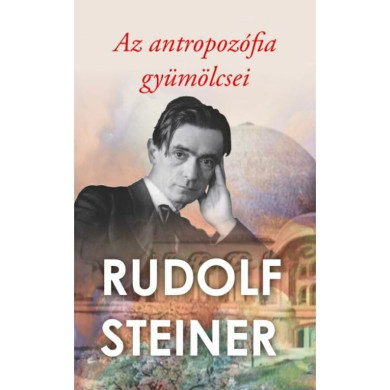 Könyv Az antropozófia gyümölcsei (Rudolf Steiner)