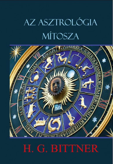 Könyv Az asztrológia mítosza (H.G. Bittner)