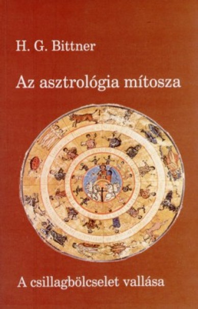 Könyv Az asztrológia mítosza (H.G. Bittner)