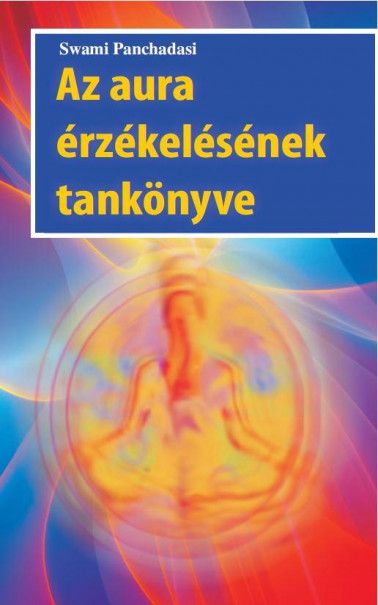 Könyv Az aura érzékelésének tankönyve (Swami Panchadasi)