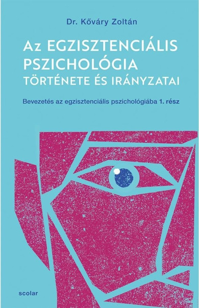 Könyv Az egzisztenciális pszichológia története és irányzatai (Dr. Kőváry Zo