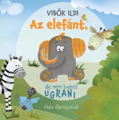Könyv Az elefánt, aki nem tudott ugrani (Vibók Ildi)