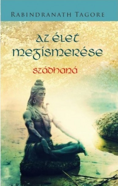 Könyv Az élet megismerése (Rabindranath Tagore)