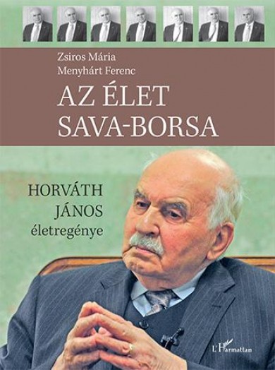 Könyv Az élet sava-borsa - Horváth János életregénye (Zsiros Mária)