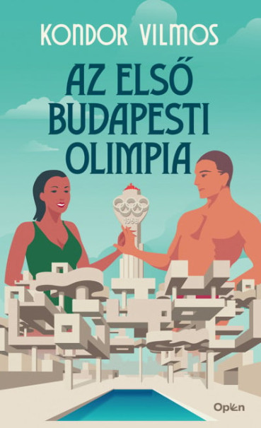 Könyv Az első budapesti olimpia (Kondor Vilmos)