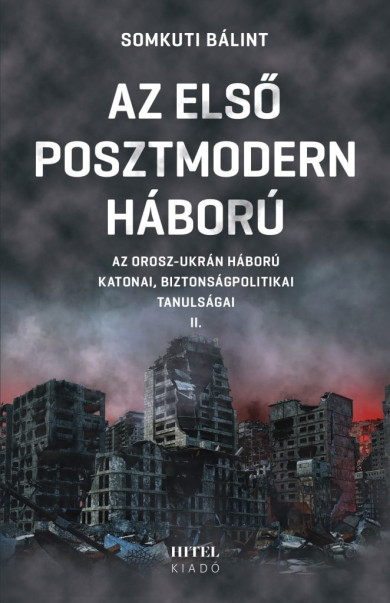 Könyv Az első posztmodern háború II. - Az orosz-ukrán háború katonai, bizton