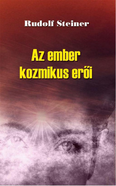 Könyv Az ember kozmikus erői (Rudolf Steiner)