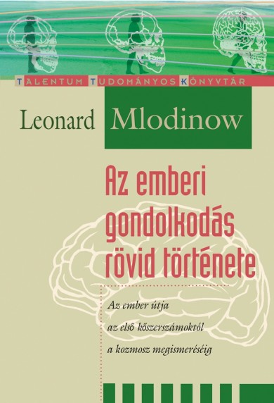 Könyv Az emberi gondolkodás rövid története (Leonard Mlodinow)