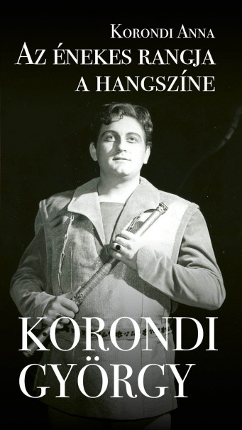 Könyv Az énekes rangja a hangszíne - Korondi György (Korondi Anna)