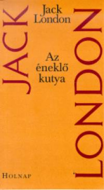 Könyv Az éneklő kutya (Jack London)