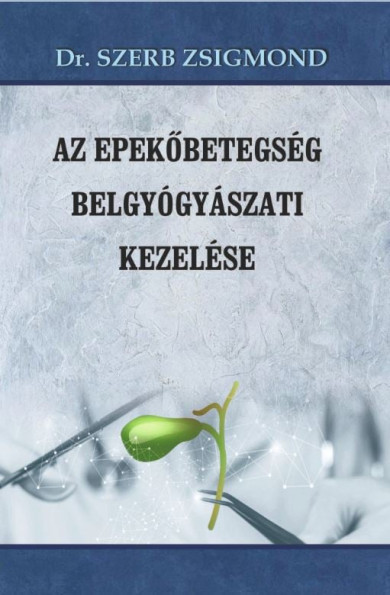 Könyv Az epekőbetegség belgyógyászati kezelése (Dr. Szerb Zsigmond)