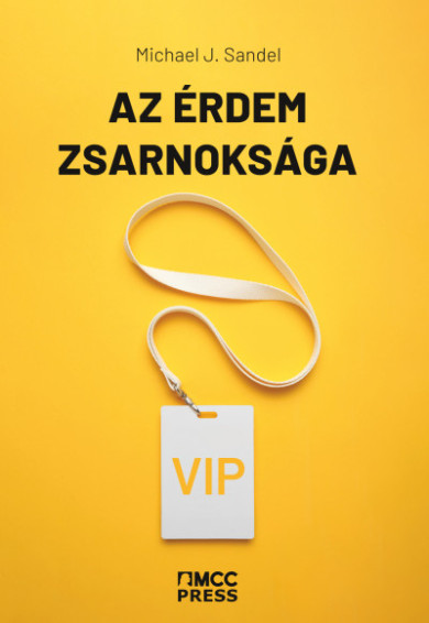 Könyv Az érdem zsarnoksága (Michael J. Sandel)