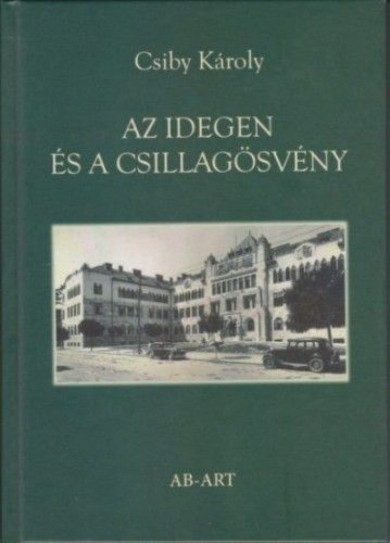 Könyv Az idegen és a csillagösvény (Csiby Károly)