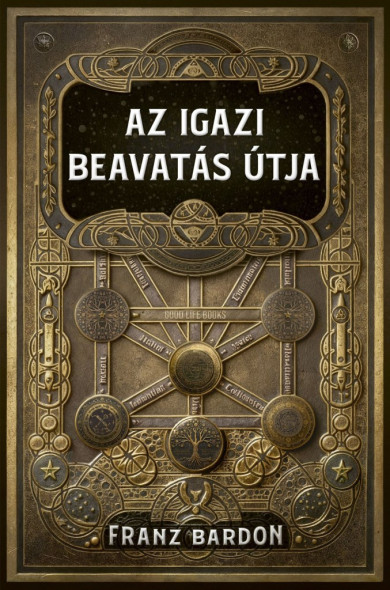 Könyv Az igazi beavatás útja (Franz Bardon)