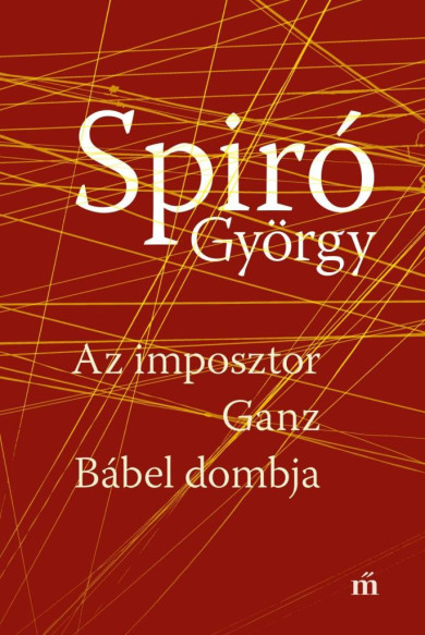 Könyv Az imposztor - Ganz - Bábel dombja (Spiró György)