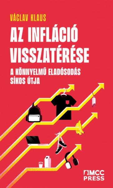 Könyv Az infláció visszatérése - A könnyelmű eladósodás síkos útja (Václav K