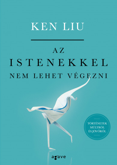 Könyv Az istenekkel nem lehet végezni (Ken Liu)