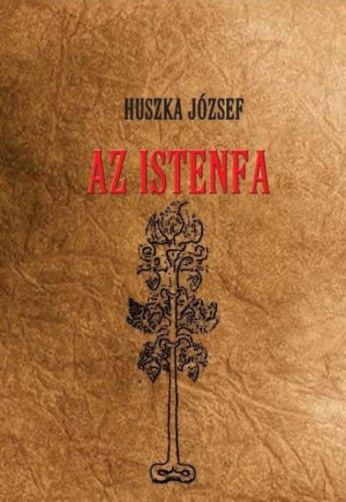 Könyv Az istenfa (Huszka József)