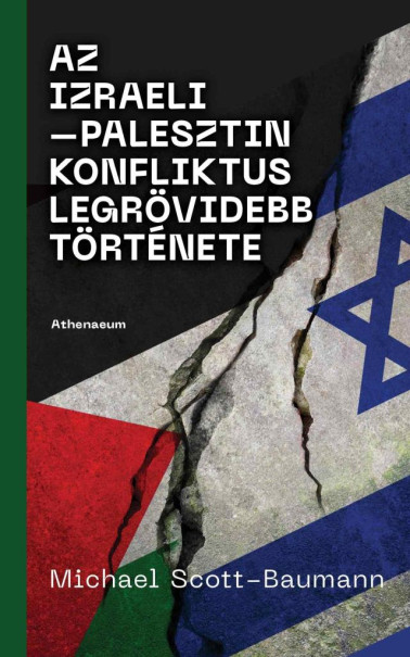Könyv Az izraeli-palesztin konfliktus legrövidebb története (Michael Scott-B