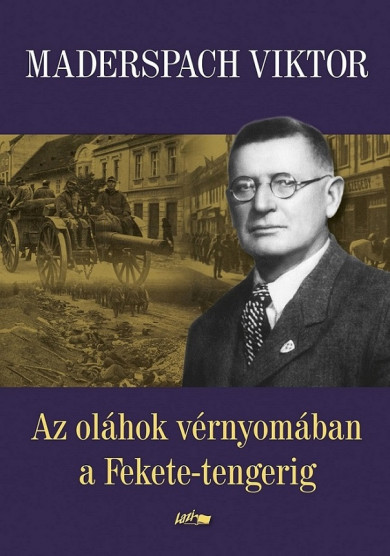 Könyv Az oláhok vérnyomában a Fekete-tengerig (Maderspach Viktor)