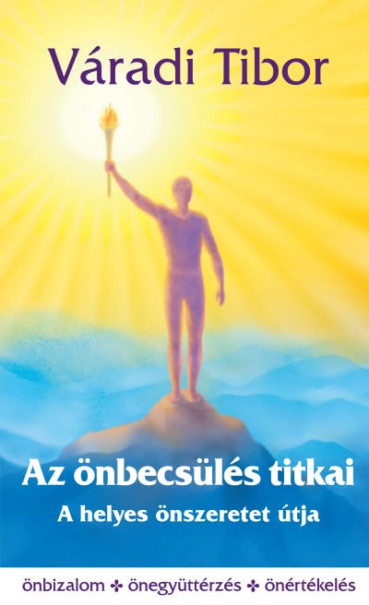 Könyv Az önbecsülés titkai - A helyes önszeretet útja (Váradi Tibor)