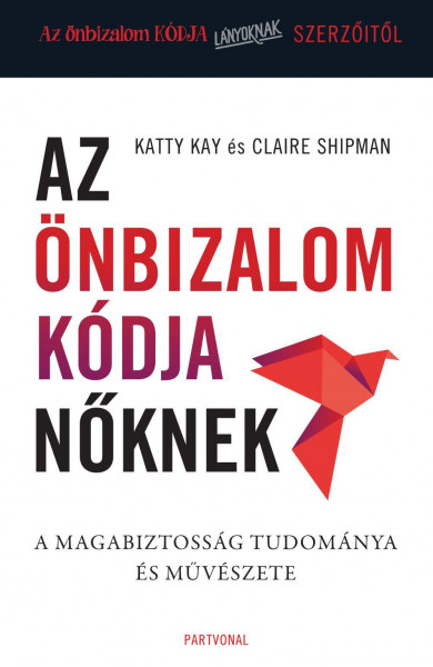 Könyv Az önbizalom kódja nőknek (Katty Kay)