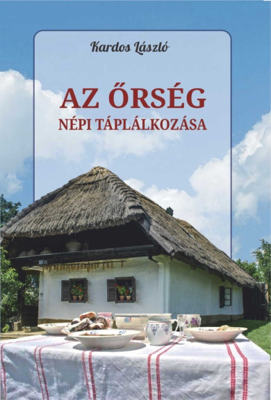 Könyv Az Őrség népi táplálkozása (Kardosi László)