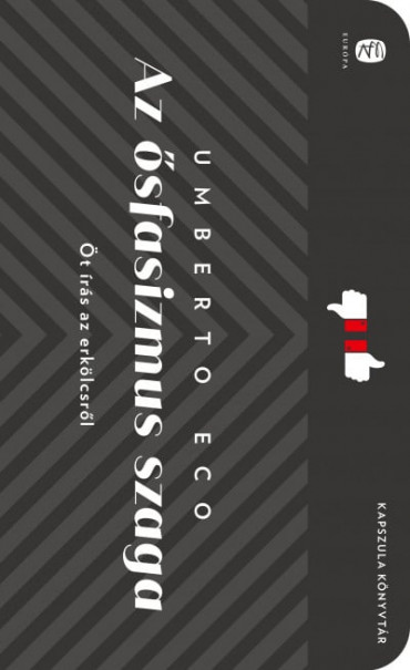 Könyv Az ősfasizmus szaga - Öt írás az erkölcsről (Umberto Eco)