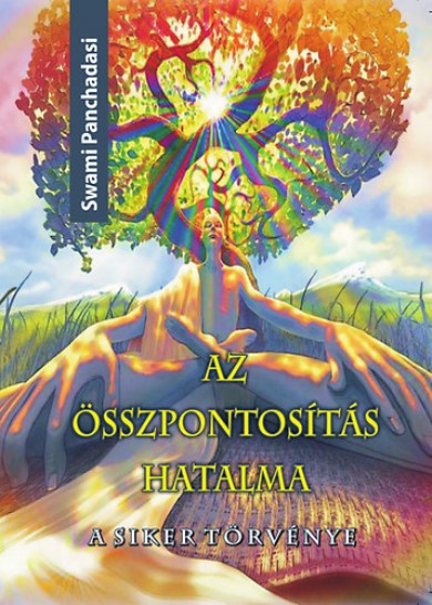 Könyv Az összpontosítás hatalma (Swami Panchadasi)