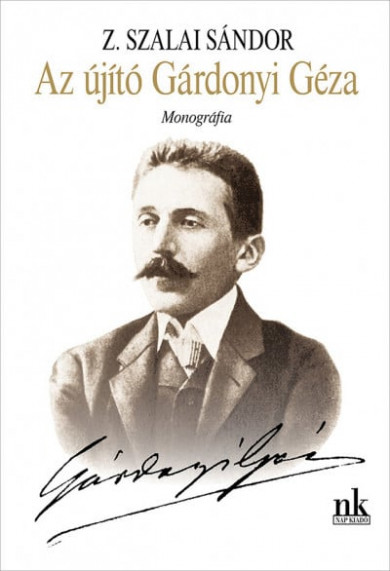Könyv Az újító Gárdonyi Géza - Monográfia (Z. Szalai Sándor)
