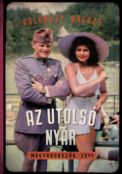 Könyv Az utolsó nyár (Ablonczy Balázs)