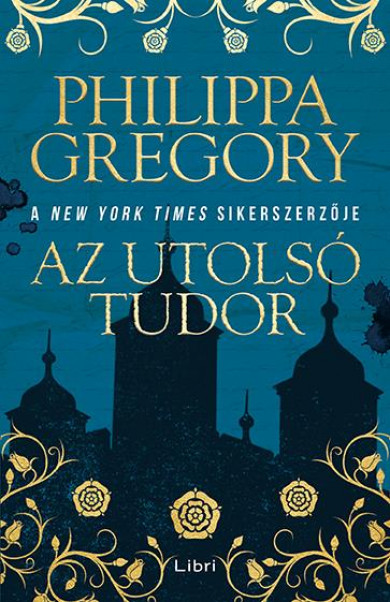 Könyv Az utolsó Tudor (Philippa Gregory)