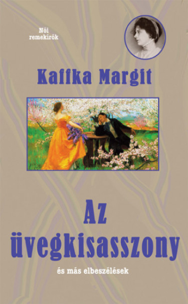 Könyv Az üvegkisasszony és más elbeszélések (Kaffka Margit)