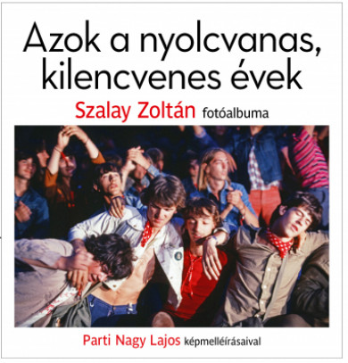 Könyv Azok a nyolcvanas, kilencvenes évek (Parti Nagy Lajos)